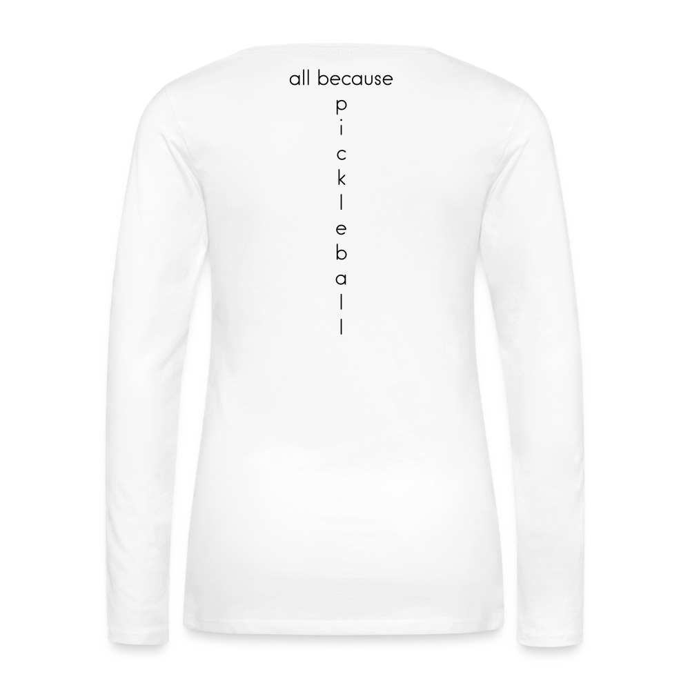 Dinkers & Bangers Women's Premium Long Sleeve T-Shirt | Spreadshirt 876 - white