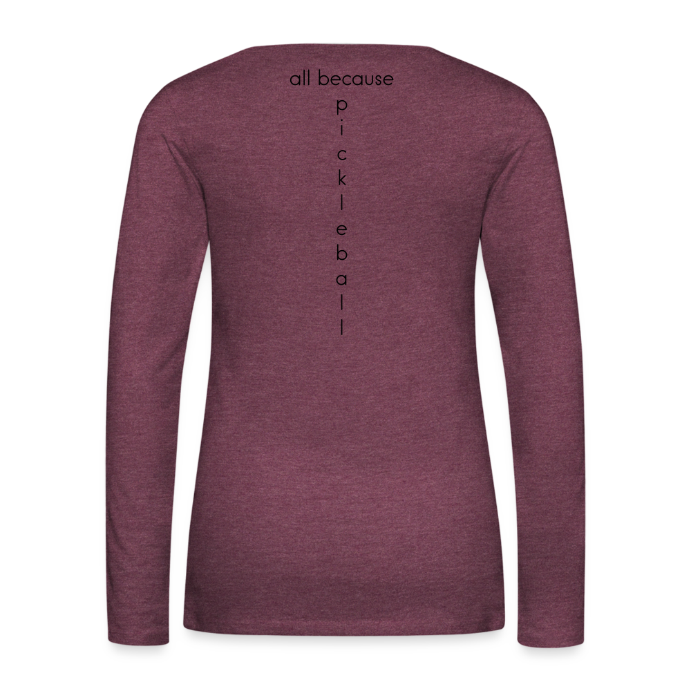 Dinkers & Bangers Women's Premium Long Sleeve T-Shirt | Spreadshirt 876 - heather burgundy