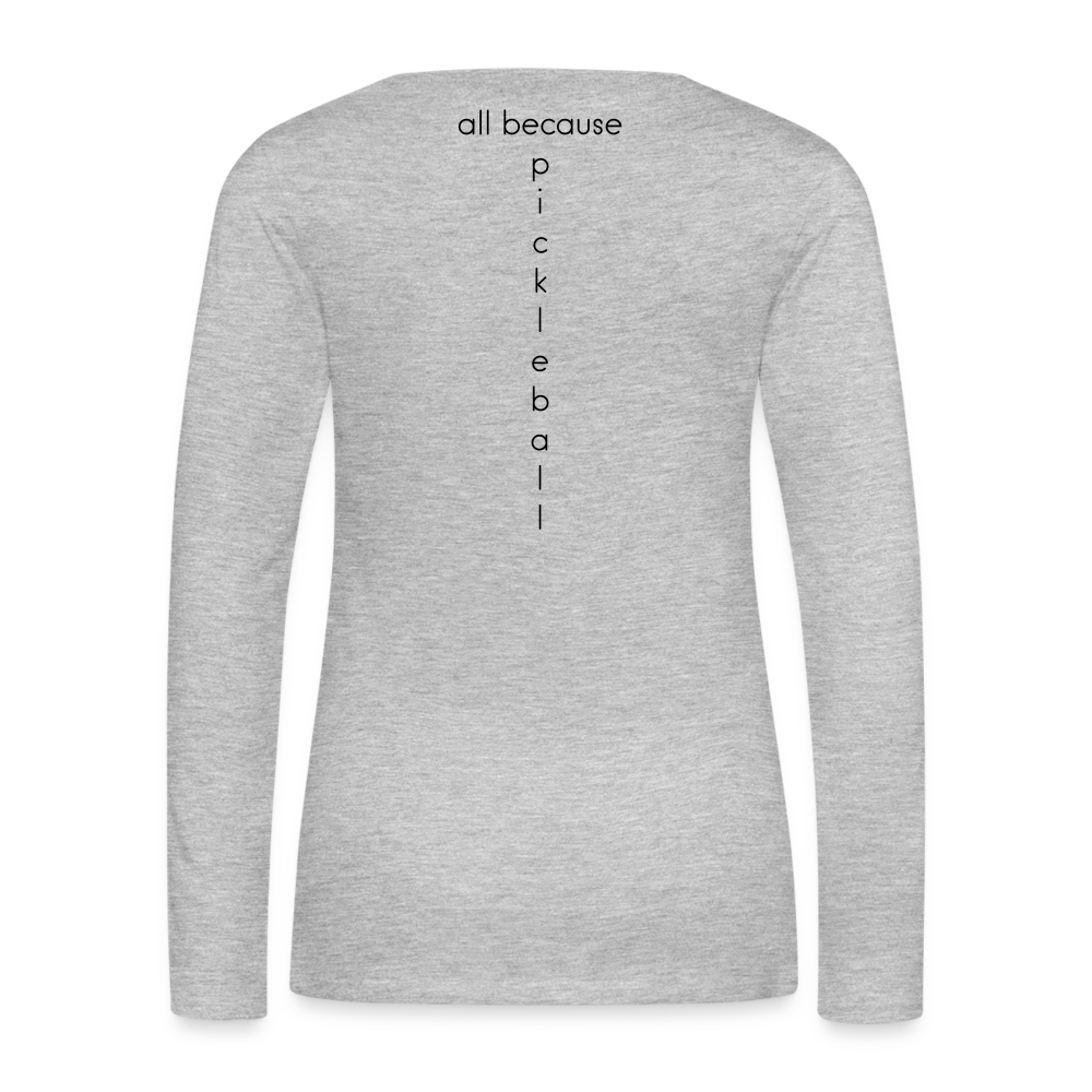 Dinking Matters Women's Premium Long Sleeve T-Shirt | Spreadshirt 876 - heather gray