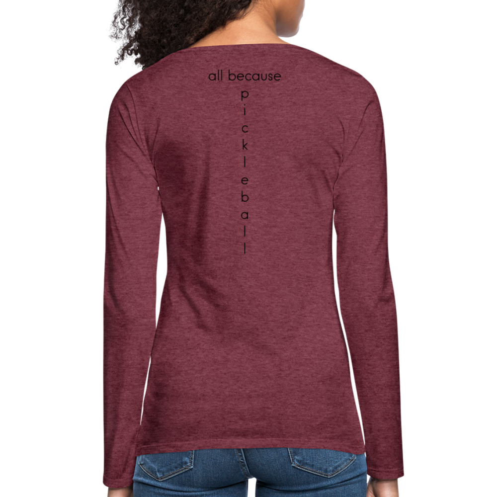 Dinking Matters Women's Premium Long Sleeve T-Shirt | Spreadshirt 876 - heather burgundy