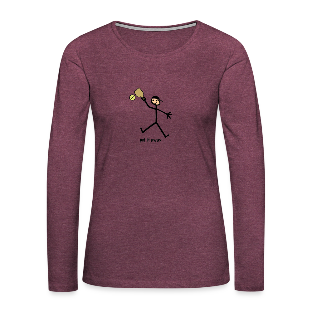 Put It Away Women's Premium Long Sleeve T-Shirt | Spreadshirt 876 - heather burgundy