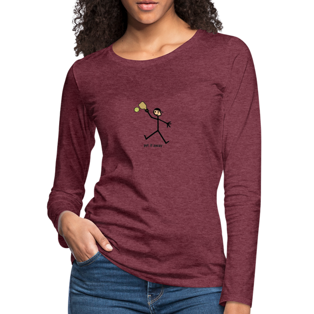 Put It Away Women's Premium Long Sleeve T-Shirt | Spreadshirt 876 - heather burgundy