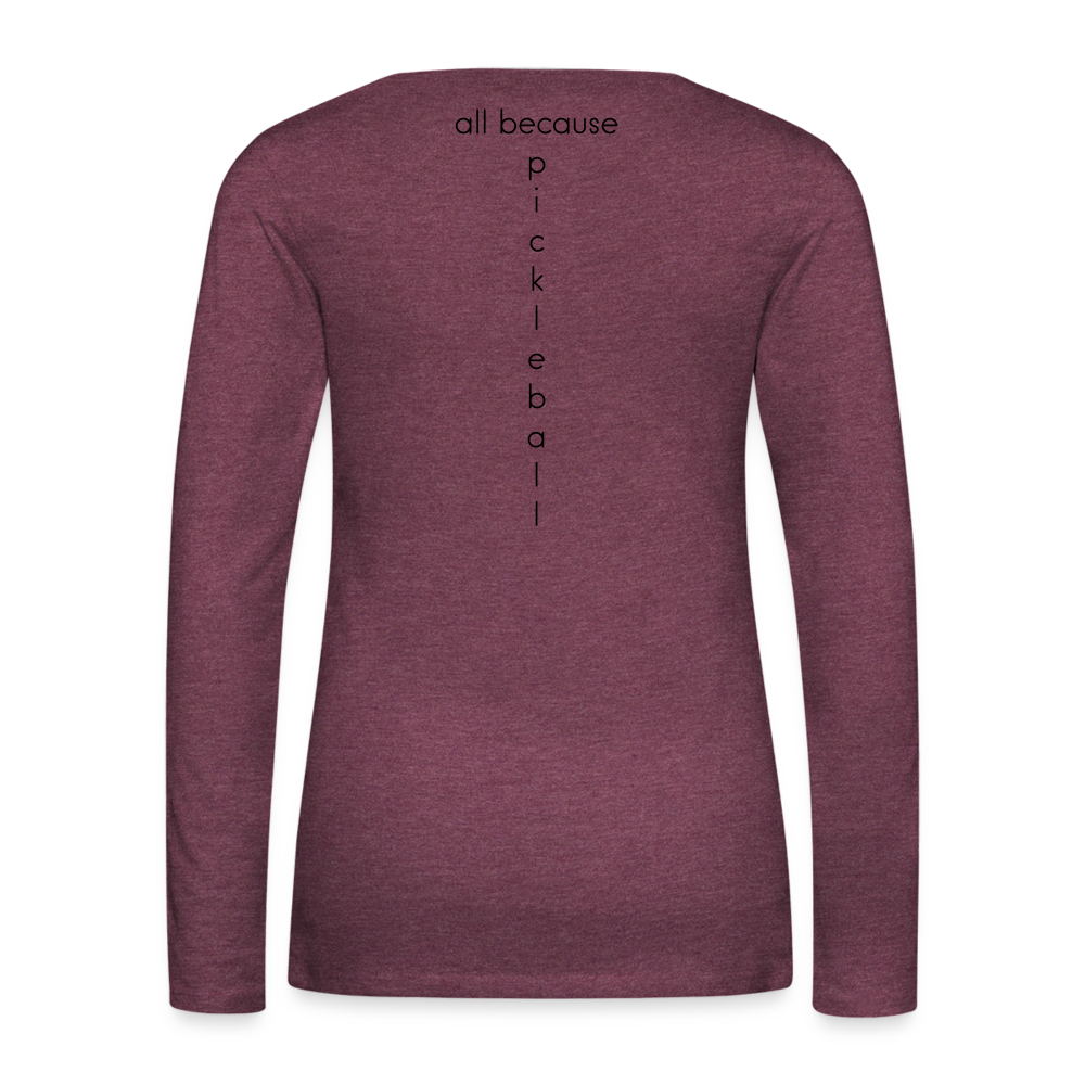 Put It Away Women's Premium Long Sleeve T-Shirt | Spreadshirt 876 - heather burgundy