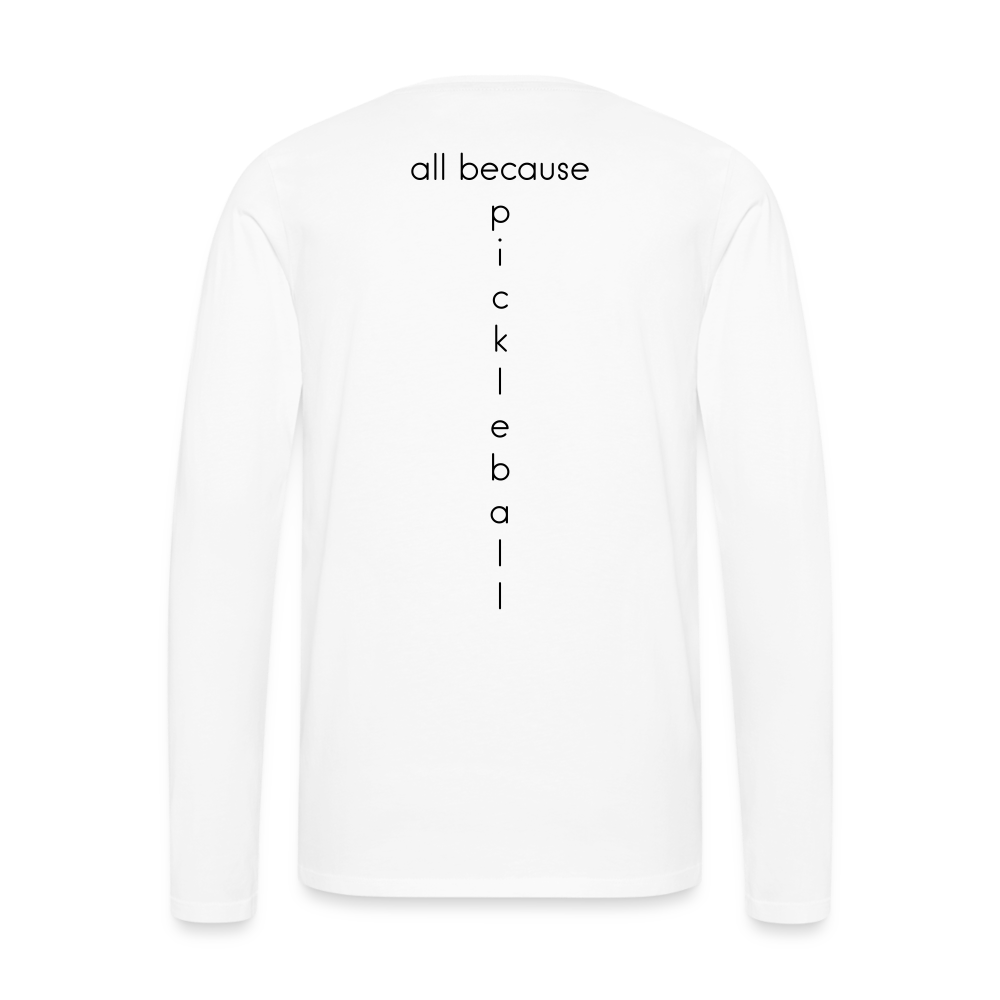 Dinking Matters Men's Premium Long Sleeve T-Shirt | Spreadshirt 875 - white