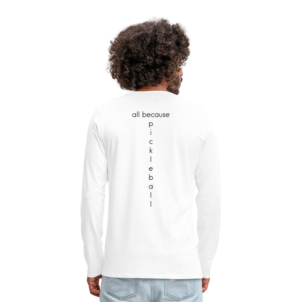 Dinking Matters Men's Premium Long Sleeve T-Shirt | Spreadshirt 875 - white