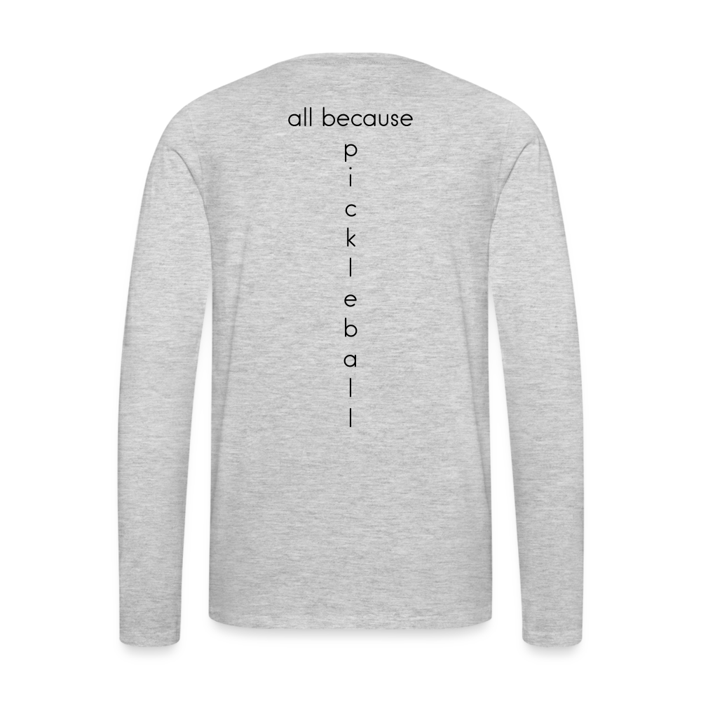 Dinking Matters Men's Premium Long Sleeve T-Shirt | Spreadshirt 875 - heather gray