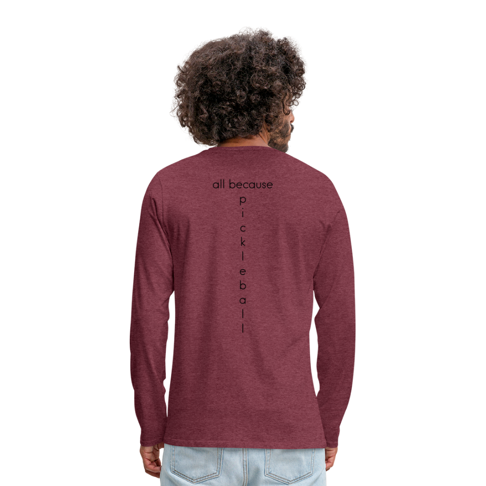 Dinking Matters Men's Premium Long Sleeve T-Shirt | Spreadshirt 875 - heather burgundy