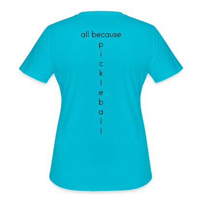 Dinking Matters Women’s Moisture Wicking Performance TShirt - turquoise