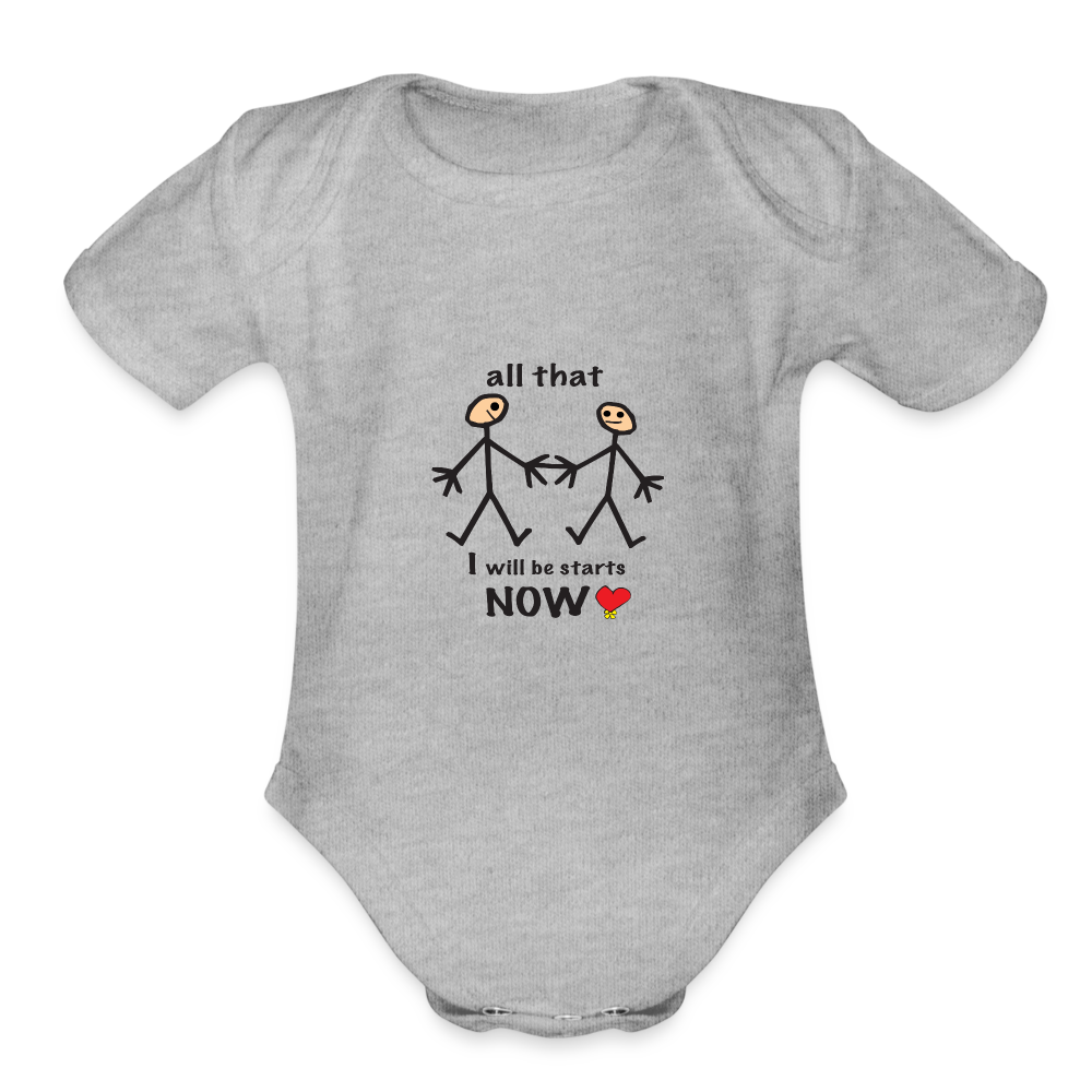 All that I will be starts now in Organic Short Sleeve Baby Bodysuit - heather grey