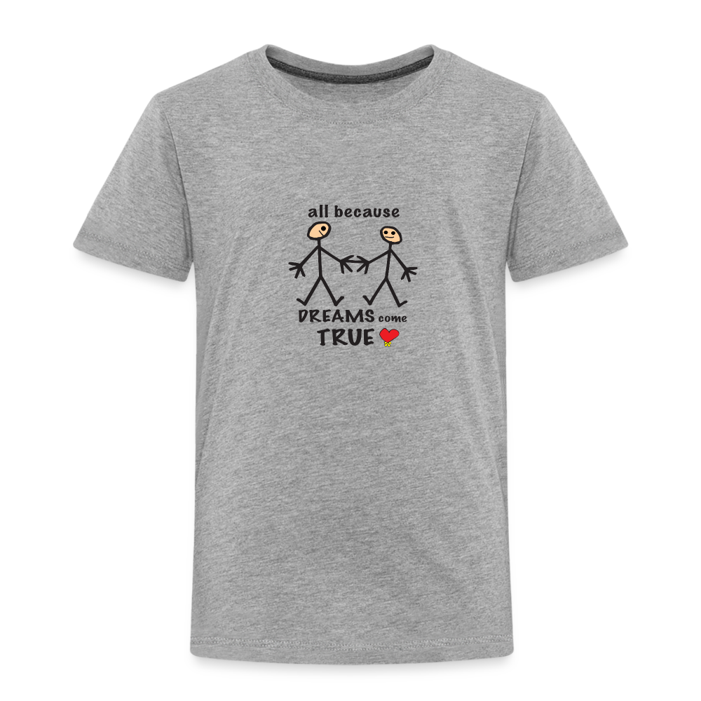 AB Dreams Come True in Toddler Premium T-Shirt | Spreadshirt 814 - heather gray