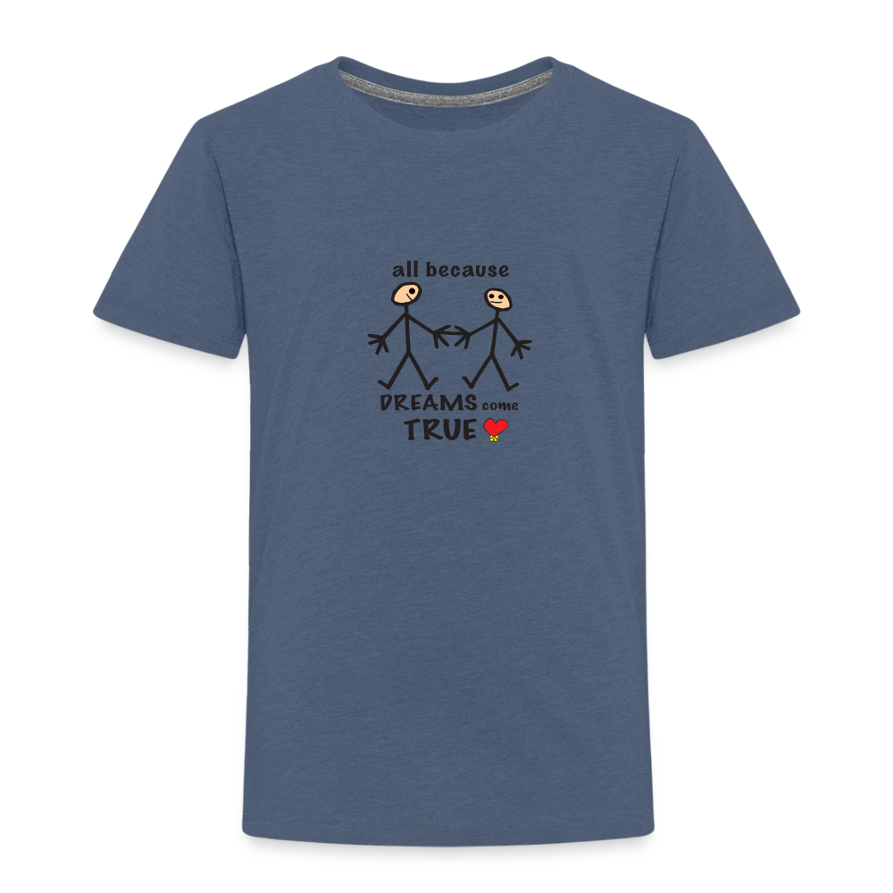 AB Dreams Come True in Toddler Premium T-Shirt | Spreadshirt 814 - heather blue