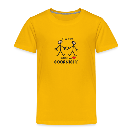 Always Kiss Me Goodnight in Toddler Premium T-Shirt | Spreadshirt 814 - sun yellow