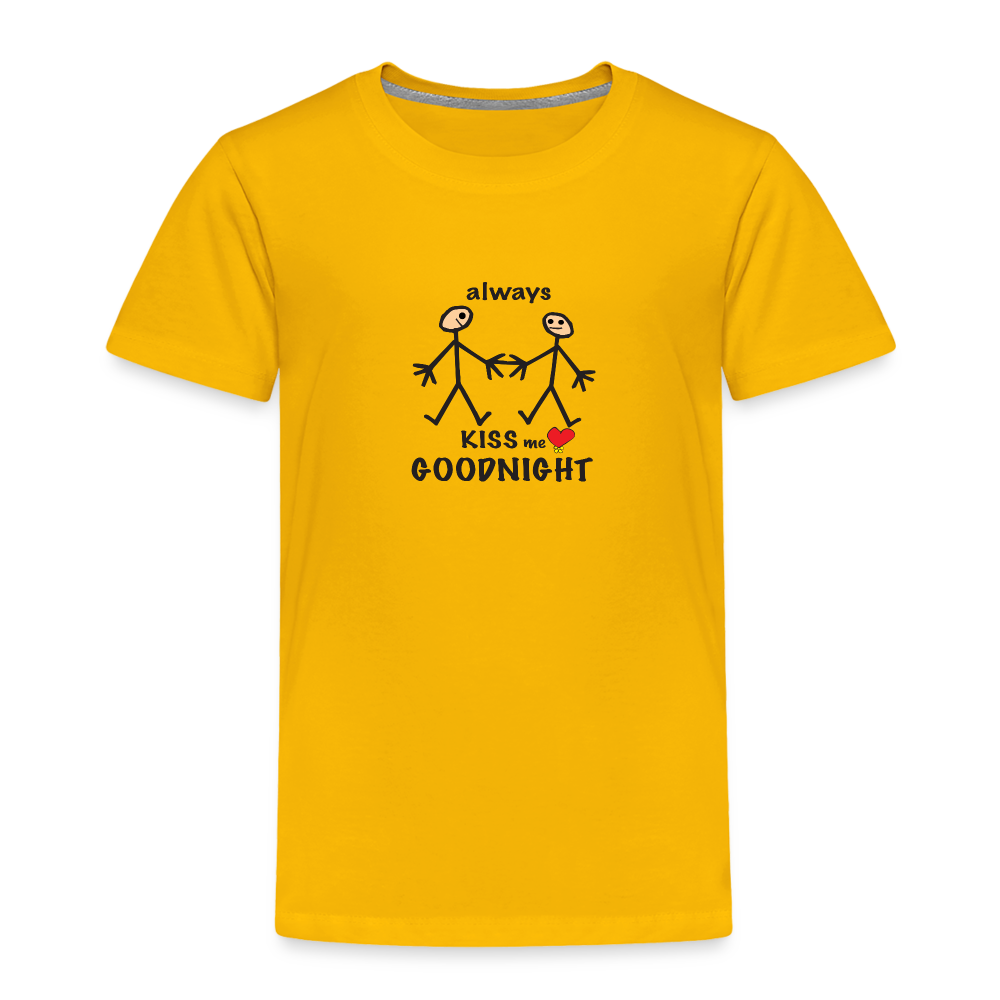 Always Kiss Me Goodnight in Toddler Premium T-Shirt | Spreadshirt 814 - sun yellow