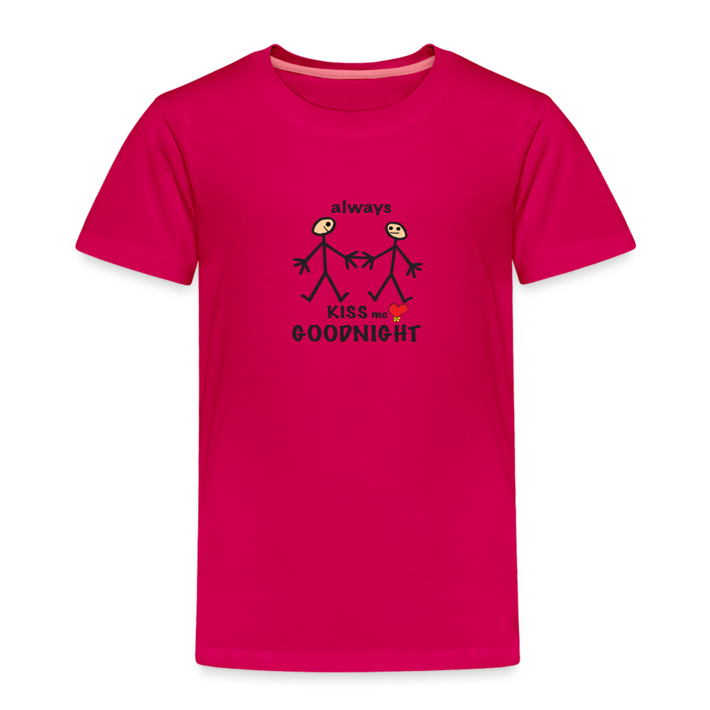 Always Kiss Me Goodnight in Toddler Premium T-Shirt | Spreadshirt 814 - dark pink